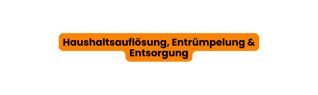 Haushaltsauflösung Entrümpelung Entsorgung